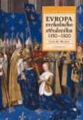 Kniha: Evropa vrcholného středověku 1150 - 1300 - John H. Mundy