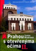 Kniha: Prahou s otevřenýma očima II. - Volné pokračování knihy Prahou s otevřenýma očima - Ivana Mudrová