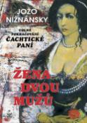 Kniha: Žena dvou mužů - Volné pokračovaní Čachtické Paní - Jožo Nižnánsky