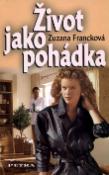Kniha: Život jako pohádka - Zuzana Francková