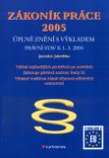 Kniha: Zákoník práce 2005 - úplné znění s výkladem - Jaroslav Jakubka