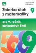 Kniha: Zbierka úloh z matematiky 9 - pre 9.ročník základných škôl - Ľudovít Bálint, Jozef Kuzma