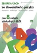 Kniha: Zbierka úloh zo slovenského jazyka pre 8. ročník základných škôl - zvuková stránka jazyka lexikológia morfológia syntax - Renáta Somorová