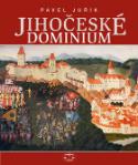 Kniha: Jihočeské dominium - Rožmberkové, Eggenbergové, Schwarzenbergové a Buquoyové - Pavel Juřík