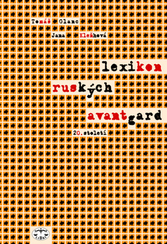 Kniha: Lexikon ruských avantgard 20.st. - Tomáš Glanc, Jana Kleňhová