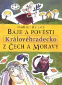 Kniha: Báje a pověsti z Čech a Moravy Královéhradecko - Vladimír Hulpach