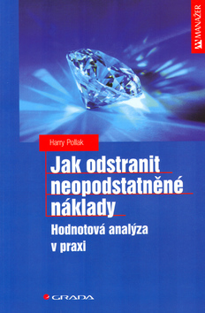 Kniha: Jak odstranit neopodstatněné náklady - Hodnotová analýzy v praxi - Harry Pollak