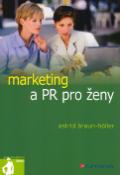 Kniha: Marketing a PR pro ženy - Braun-Höller Astrid