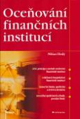Kniha: Oceňování finančních institucí - ú)čel, principy a metody oceňování finančních institucí . zvlášnosti hospodaření - Milan Hrdý