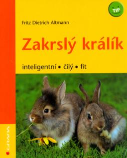 Kniha: Zakrslý králík - inteligentní, čilý, fit - Fritz Dietrich Altman