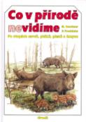 Kniha: Co v přírodě nevidíme - po stopách savců,ptáků,plazů a hmyzů - Pavel Procházka, Miroslav Bouchner