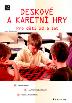 Kniha: Deskové a karetní hry - Pro děti od 8 let - Jana Moravcová