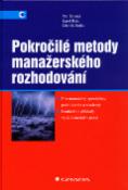 Kniha: Pokročilé metody manažerského rozhodování - Pro manažery, specialisty, podnikatele a studenty.... - Petr Dostál