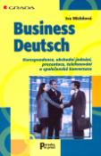 Kniha: Business Deutsch - Korespondence, obchodní jendání, prezentace, telefonování a společenská konv. - Iva Michňová