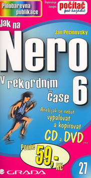 Kniha: Jak na NERO 6 - v rekordním čase - Jan Pecinovský