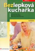 Kniha: Bezlepková kuchařka - celikalie, bezlepková dieta . potraviny bez obsahu lepku . pestré recepty pro... - Iva Bušinová