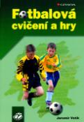 Kniha: Fotbalová cvičení a hry - Edice srozumitelnou formou seznamuje zájemce z řad trenérů, cvičitelů ... - Jaromír Votík