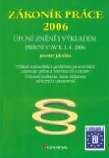 Kniha: Zákoník práce 2006 - úplné znění s výkladem - Jaroslav Jakubka