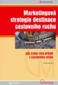 Kniha: Marketingová strategie destinace cestovního ruchu - Jak získat více příjmů z cestovního ruchu - Monika Palatková