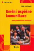 Kniha: Umění úspěšné komunikace - Jak uspět v každém rozhovoru - Anja von Kanitz