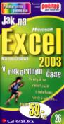 Kniha: Jak na Excel 2003 v rekordním čase - Aneb jak se nabát začít s tabulkami, vzorci a výpočty - Martina Češková