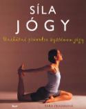 Kniha: Síla jógy - Unikátní průvodce systémem jógy - Tara Fraserová