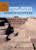 Kniha: Hroby, hrobky a pohřebiště starých Egypťanů - Petra Vlčková