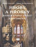 Kniha: Hroby a hrobky našich knížat, králů a prezidentů - Milena Bravermanová, Michal Lutovský