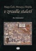 Kniha: Mapy Čech, Moravy a Slezska v zrcadle staletí - Eva Semotanová