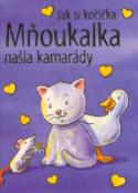 Kniha: Jak si kočička Mňoukalka našla kamarády - Jane Massey