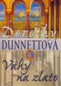 Kniha: Váhy na zlato - Dorothy Dunnettová