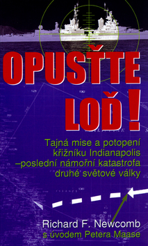 Kniha: Opusťte loď! - Tajná mise a potopení křižníku Indianapolis - poslední námořní katastrofa druhé - Richard F. Newcomb