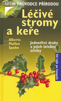 Kniha: Léčivé stromy a keře - Jednotlivé druhy a jejich léčebné účinky, Od čajů po koupele - Andreas Alberts