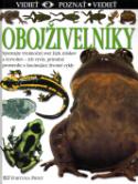 Kniha: Obojživelníky - Spoznajte výnimočný svet žiab, mlokov a červoňov - ich vývin, prírodné prostred. - Barry Clarke, Charles Clarke, neuvedené