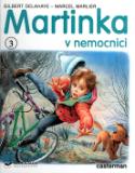 Kniha: Martinka v nemocnici - (3) - Gilbert Delahaye, Marcel Marlier