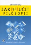 Kniha: Jak se učit filosofii - alternativní učebnice pro gymnázia - Zdeněk Novotný