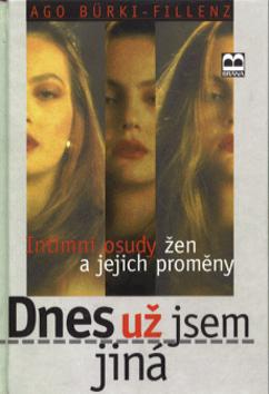 Kniha: Dnes už jsem jiná - Erotické osudy žen - Ago Burki-Fillenz