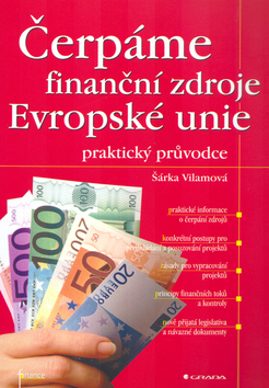 Kniha: Čerpáme finanční zdroje Evropské unie - praktický průvodce - Šárka Vilamová