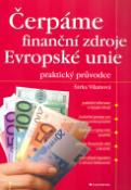 Kniha: Čerpáme finanční zdroje Evropské unie - praktický průvodce - Šárka Vilamová