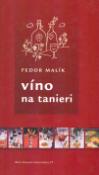 Kniha: Víno na tanieri - Fedor Malík