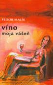Kniha: Víno moja vášeň - Fedor Malík