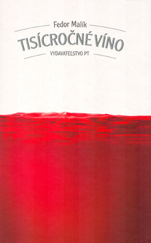 Kniha: Tisícročné víno - Fedor Malík