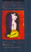 Kniha: Venuša v kožuchu, Masoch a masochizmus - Gilles Deleuze, Leopold von Sacher-Masoch