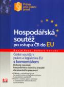 Kniha: Hospodářská soutěž po vstupu ČR do EU - České soutěžní právo a legislativa EU s komentářem - David Raus, Robert Neruda