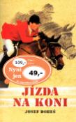 Kniha: Jízda na koni - Trénink jezdce a koně... - Josef Dobeš