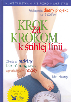 Kniha: Krok za krokom k štíhlej línii - Priekopnícky diétny projekt na 12 týždňov - John Hastings