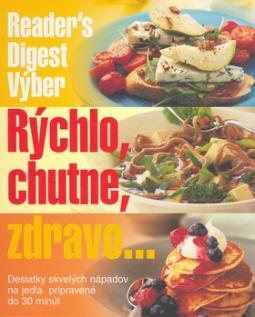 Kniha: Rýchlo,chutne,zdravo... - Desiatky skvelých nápadov na jedlá pripravené do 30 minút