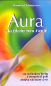 Kniha: Aura v každodenním životě - Jak myšlenkové formy a energetická pole utvářejí náš běžný život - Manuela Oetingerová