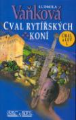 Kniha: Cval rytířských koní - Orel a lev I. - Ludmila Vaňková