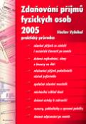 Kniha: Zdaňování příjmů fyzických osob 2005 - praktický průvodce - Václav Vybíhal